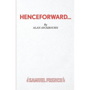 Henceforward... - by  Alan Ayckbourn (Paperback) - 1 of 1