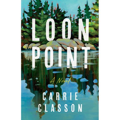Loon Point - by  Carrie Classon (Paperback)