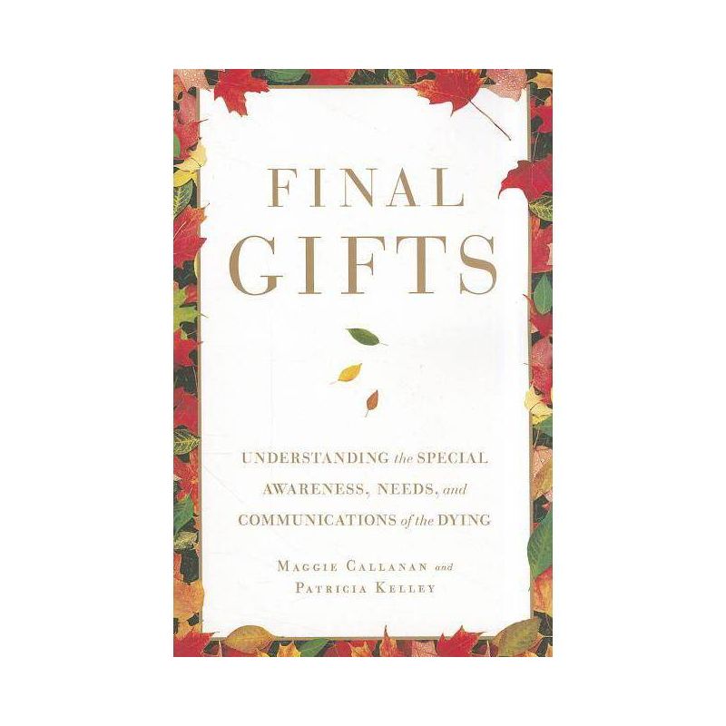 Final Gifts - by  Maggie Callanan & Patricia Kelley (Paperback), 1 of 2