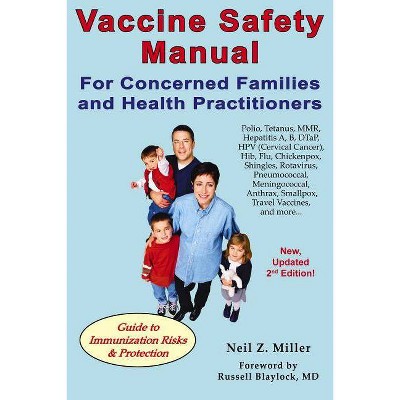 Vaccine Safety Manual for Concerned Families and Health Practitioners - 2nd Edition by  Neil Z Miller (Paperback)