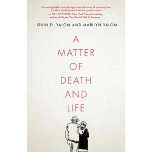 A Matter of Death and Life - by Irvin D Yalom & Marilyn Yalom - 1 of 1