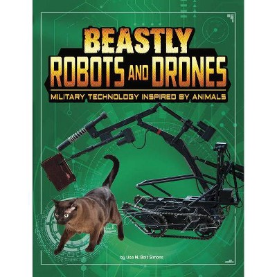 Beastly Robots and Drones - (Beasts and the Battlefield) by  Lisa M Bolt Simons (Paperback)