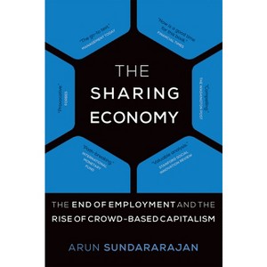 The Sharing Economy - by  Arun Sundararajan (Paperback) - 1 of 1