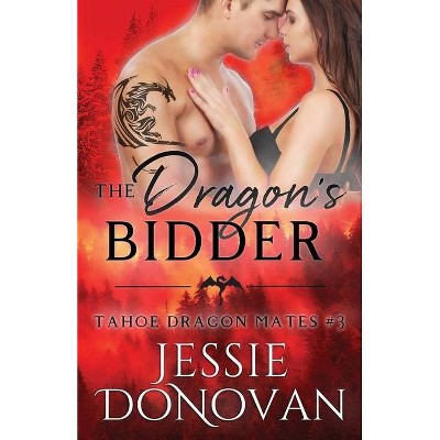 The Dragon's Bidder - (Tahoe Dragon Mates) by  Jessie Donovan (Paperback)