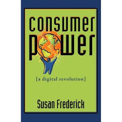 Consumer Power - by  Susan Frederick (Paperback)