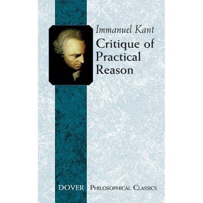 Critique of Practical Reason - (Dover Books on Western Philosophy) by  Immanuel Kant (Paperback)