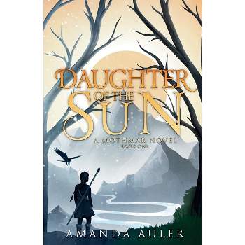 Daughter of the Sun - (A Mothmar Novel) 2nd Edition by  Amanda Auler (Paperback)
