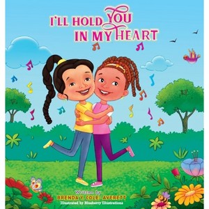 I'll Hold You In My Heart - by  Brenda Y Cole Averett (Hardcover) - 1 of 1