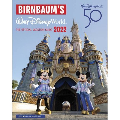 Birnbaum's 2022 Walt Disney World - (Birnbaum Guides) by  Birnbaum Guides (Paperback)