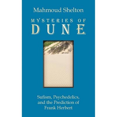 Mysteries of Dune - by  Mahmoud Shelton (Paperback)