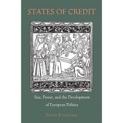 States of Credit - (Princeton Economic History of the Western World) by  David Stasavage (Paperback)