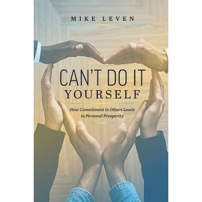 Can't Do It Yourself - by  Mike Leven (Hardcover)