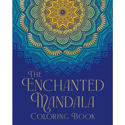 The Enchanted Mandala Coloring Book - (Sirius Creative Coloring) by  Tansy Willow & Arcturus Publishing (Paperback)