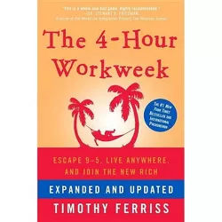 The 4-Hour Workweek - by  Timothy Ferriss (Hardcover)