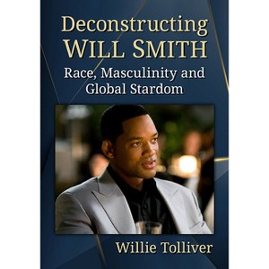Deconstructing Will Smith - by  Willie Tolliver (Paperback) - 1 of 1