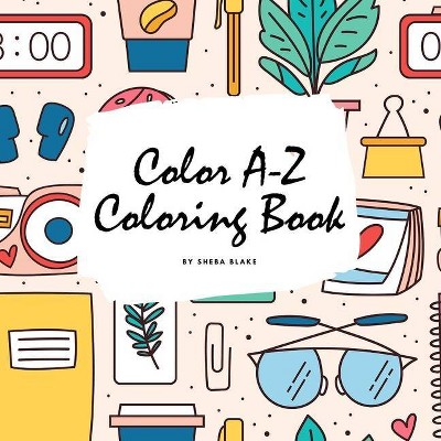 Color A-Z Coloring Book for Children (8.5x8.5 Coloring Book / Activity Book) - by  Sheba Blake (Paperback)