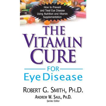 The Vitamin Cure for Eye Disease - by  Robert G Smith (Paperback)