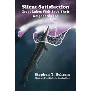 Silent Satisfaction - (Great Lakes Trilogy) by  Stephen T Schram (Paperback) - 1 of 1