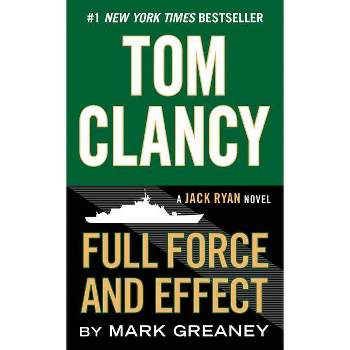 Tom Clancy Full Force and Effect - (Jack Ryan Novels) by  Mark Greaney (Paperback)