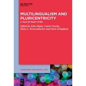 Multilingualism and Pluricentricity - (Language and Social Life [lsl]) by  John Hajek & Catrin Norrby & Heinz L Kretzenbacher & Doris Schüpbach - 1 of 1