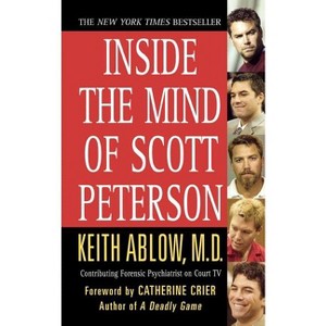 Inside the Mind of Scott Peterson - by  Keith Russell Ablow (Paperback) - 1 of 1