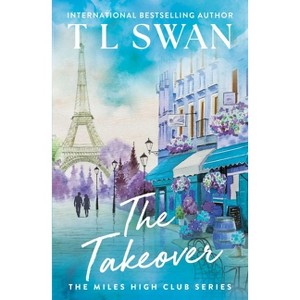 The Takeover - (The Miles High Club) by T L Swan (Paperback) - 1 of 1