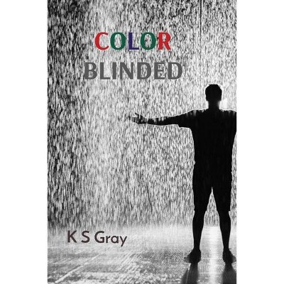 Color Blinded - 2nd Edition by  K S Gray (Paperback)