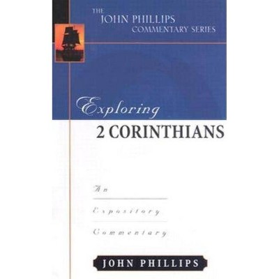 Exploring 2 Corinthians - (john Phillips Commentary) By John Phillips ...