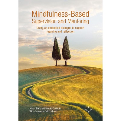 Mindfulness-Based Supervision and Mentoring - by  Pamela Duckerin & Alison Evans (Paperback)