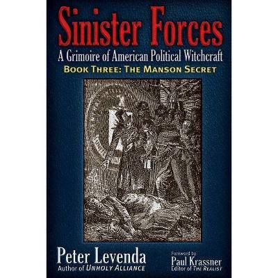 The Manson Secret - (Sinister Forces: A Grimoire of American Political Witchcraft (Paperback)) by  Peter Levenda (Paperback)