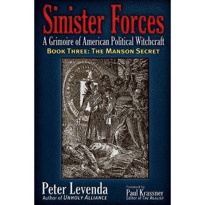 The Manson Secret - (Sinister Forces: A Grimoire of American Political Witchcraft (Paperback)) by  Peter Levenda (Paperback)