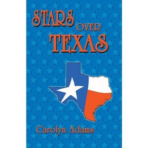 Stars Over Texas - by  Carolyn Adams (Paperback) - 1 of 1