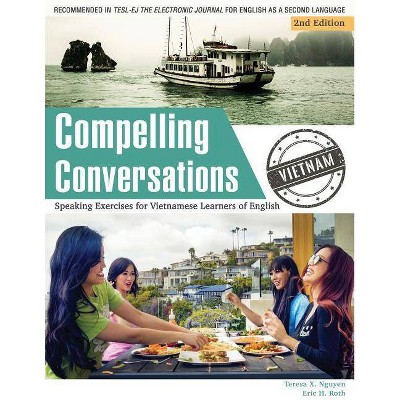 Compelling Conversations - Vietnam - 2nd Edition by  Teresa X Nguyen & Eric H Roth (Paperback)