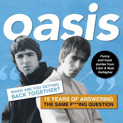 Oasis: When Are You Getting Back Together? - by  Harry Maddison (Hardcover)