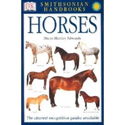  Horses - (Smithsonian Handbooks (Paperback)) by  Elwyn Hartley Edwards (Paperback) 