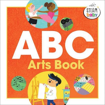 ABC Arts Book - (Steam Baby for Infants and Toddlers) by  Hope Knight (Paperback)