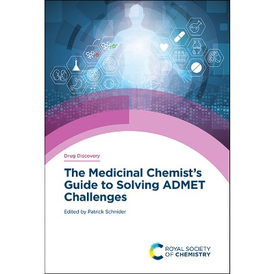 Medicinal Chemist's Guide to Solving Admet Challenges - (Drug Discovery) by  Patrick Schnider (Hardcover)