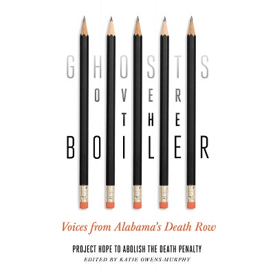 Ghosts Over the Boiler - by  Project Hope to Abolish the Death Penalty (Paperback)