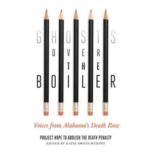 Ghosts Over the Boiler - by  Project Hope to Abolish the Death Penalty (Paperback) - 1 of 1