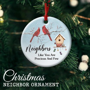 Neighbor Ceramic Ornaments Decor Christmas - Friendship Ornament Gift to Cherish Sincere Neighborhood- Neighbors Like You are Precious & Few - 1 of 4