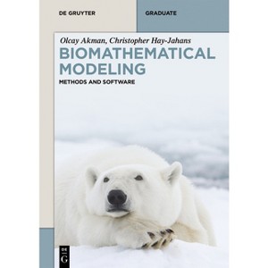 Biomathematical Modeling - (De Gruyter Textbook) by  Olcay Akman & Christopher Hay-Jahans (Paperback) - 1 of 1
