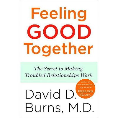 Feeling Good Together - by  David D Burns (Paperback)