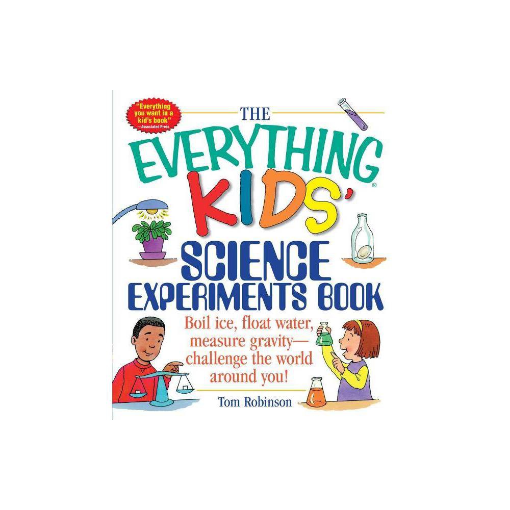 The Everything Kids' Science Experiments Book - (Everything(r) Kids) by Tom Robinson (Paperback)
