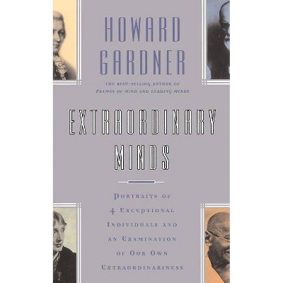 Extraordinary Minds - (Masterminds (Paperback)) by  Howard E Gardner (Paperback)