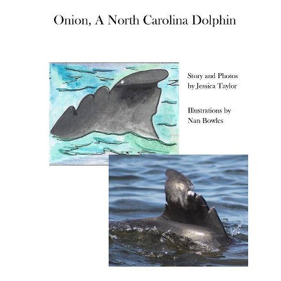 Onion, a North Carolina Dolphin - by  Jessica Sarah Taylor (Paperback)