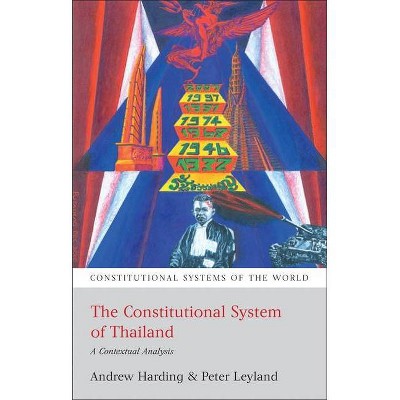 The Constitutional System of Thailand - (Constitutional Systems of the World) by  Andrew Harding & Peter Leyland (Paperback)