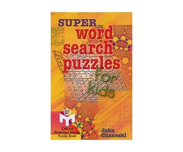 Super Word Search Puzzles for Kids : Official American Mensa Puzzle Book (Paperback) (John Chaneski)