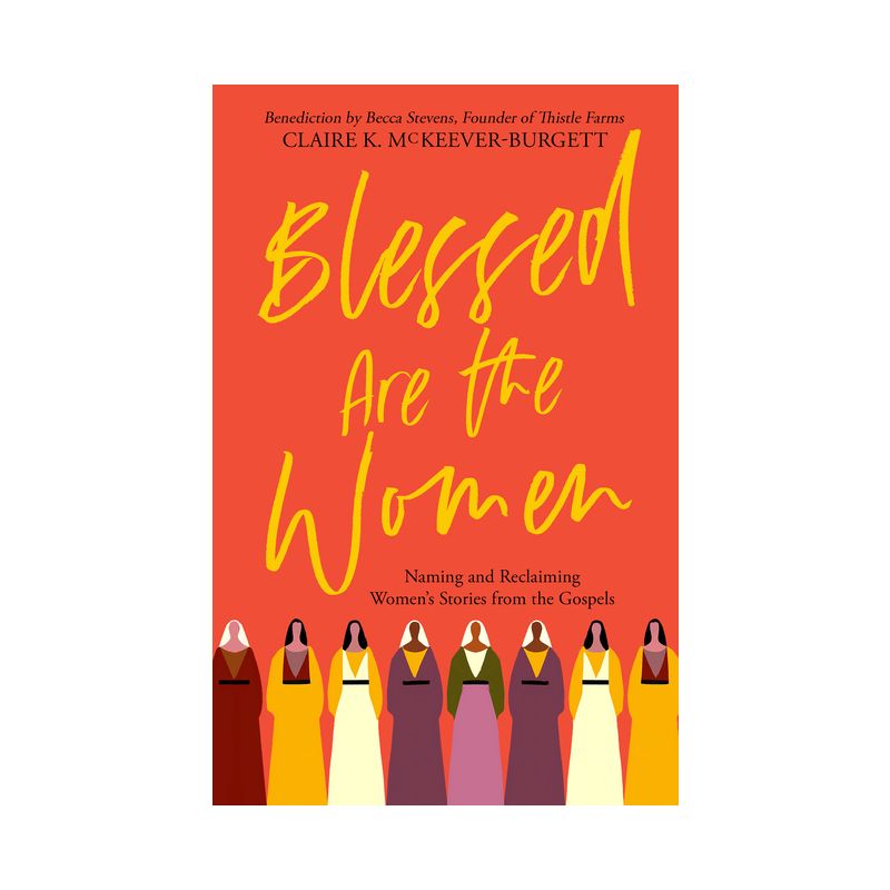 Blessed Are the Women - by  Claire McKeever-Burgett (Paperback), 1 of 2