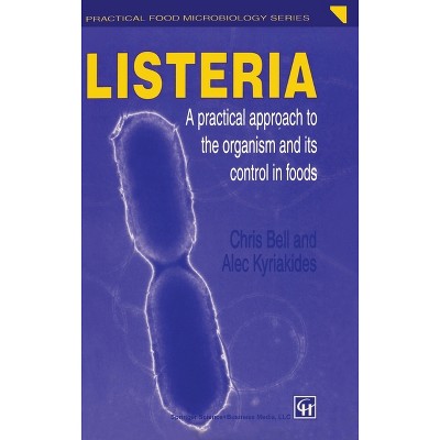 Listeria - (Practical Food Microbiology) by  Chris Bell & Alec Kyriakides (Paperback)