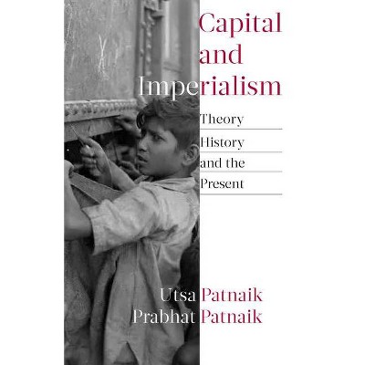 Capital and Imperialism - by  Utsa Patnaik & Prabhat Patnaik (Paperback)